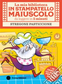 Stregone pasticcione. Stampatello maiuscolo. Ediz. a colori libro di Campello Giuditta