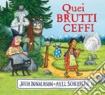 Quei brutti ceffi. Ediz. a colori libro di Donaldson Julia