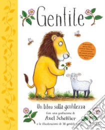 Gentile. Un libro sulla gentilezza. Ediz. a colori libro di Green Alison