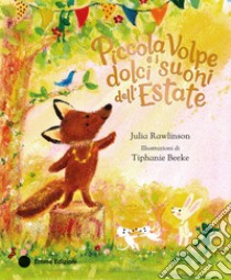 Piccola Volpe e i dolci suoni dell'estate. Ediz. a colori libro di Rawlinson Julia