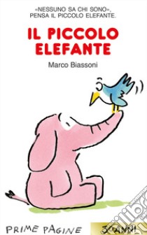 Il piccolo elefante. Stampatello maiuscolo. Ediz. a colori libro di Biassoni Marco