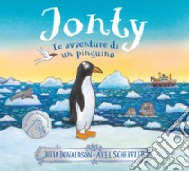 Jonty. Le avventure di un pinguino. Ediz. a colori libro di Donaldson Julia