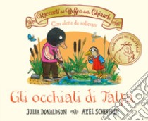 I racconti del Bosco delle Ghiande. Gli occhiali di Talpa. Ediz. a colori libro di Donaldson Julia