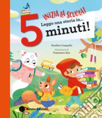 Inizia la scuola! Leggo una storia in... 5 minuti! Stampatello maiuscolo. Ediz. a colori libro di Campello Giuditta