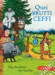 Quei brutti ceffi. Ediz. a colori libro di Donaldson Julia