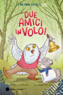 Due amici in volo! Ediz. a colori libro di Pericci Valentina