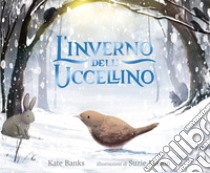 L'inverno dell'uccellino. Ediz. a colori libro di Banks Kate