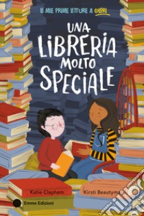 Una libreria molto speciale. Ediz. a colori libro di Clapham Katie