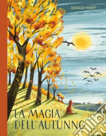 La magia dell'autunno. Ediz. a colori libro di Kulot Daniela