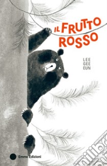 Il frutto rosso. Ediz. a colori libro di Lee Gee-eun