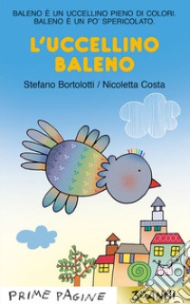 L'uccellino Baleno. Stampatello maiuscolo. Ediz. a colori libro di Bortolotti Stefano