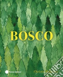 Bosco. Ediz. a colori libro di Matheson Christie