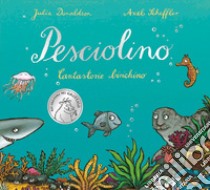 Pesciolino. Ediz. a colori libro di Donaldson Julia