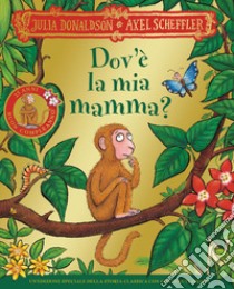 Dov'è la mia mamma? 25 anni. Ediz. a colori libro di Donaldson Julia