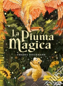 La piuma magica. Ediz. a colori libro di Dieckmann Sandra