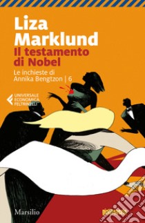 Il testamento di Nobel. Le inchieste di Annika Bengtzon. Vol. 6 libro di Marklund Liza