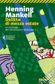 Delitto di mezza estate. Le inchieste del commissario Wallander. Vol. 7 libro di Mankell Henning