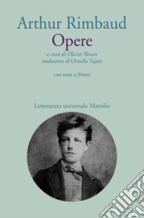 Opere. Testo francese a fronte libro di Rimbaud Arthur; Bivort O. (cur.)