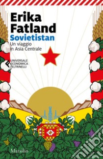 Sovietistan. Un viaggio in Asia centrale libro di Fatland Erika