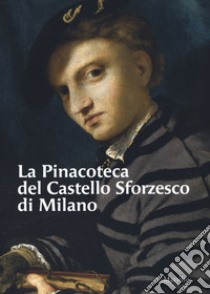 La Pinacoteca del Castello Sforzesco di Milano. Ediz. illustrata libro di Mattio Fiorella (cur.)