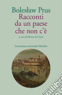 Racconti da un paese che non c'è libro di Prus Boleslaw; De Fanti S. (cur.)