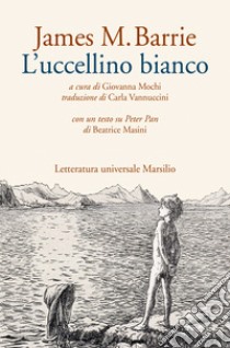 L'uccellino bianco libro di Barrie James Matthew; Mochi G. (cur.)