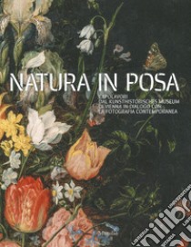 Natura in posa. Capolavori dal Kunsthistorisches Museum di Vienna in dialogo con la fotografia contemporanea. Catalogo della mostra (Treviso, 30 novembre 2019-31 maggio 2020). Ediz. a colori libro di Del Torre F. (cur.); Gruber G. (cur.); Pénot S. (cur.)