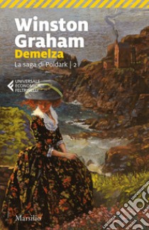 Demelza. La saga di Poldark. Vol. 2 libro di Graham Winston