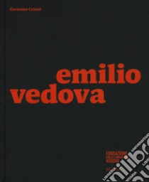 Emilio Vedova. Catalogo della mostra (Milano, 6 dicembre 2019-9 febbraio 2020). Ediz. inglese libro di Celant G. (cur.)