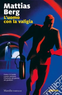 L'uomo con la valigia libro di Berg Mattias