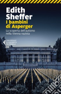 I bambini di Asperger. La scoperta dell'autismo nella Vienna nazista libro di Sheffer Edith