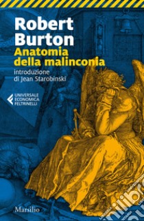 Anatomia della malinconia libro di Burton Robert; Starobinski J. (cur.)