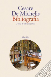 Bibliografia libro di De Michelis Cesare; De Min S. (cur.)