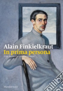 In prima persona. Una memoria controcorrente libro di Finkielkraut Alain