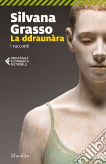 La ddraunàra. I racconti libro di Grasso Silvana; Cascio G. (cur.)