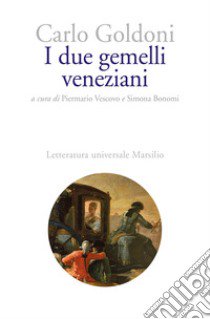 I due gemelli veneziani libro di Goldoni Carlo; Vescovo P. (cur.); Bonomi S. (cur.)