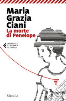 La morte di Penelope libro di Ciani Maria Grazia