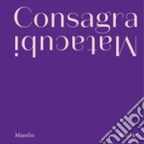 Consagra Matacubi. Ediz. illustrata libro di Barbero L. M. (cur.)