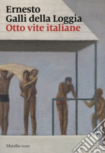 Otto vite italiane libro di Galli Della Loggia Ernesto