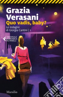 Quo vadis, baby? Le indagini di Giorgia Cantini. Vol. 1 libro di Verasani Grazia
