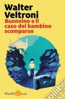 Buonvino e il caso del bambino scomparso libro di Veltroni Walter