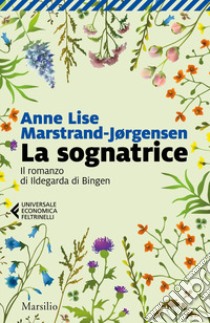 La sognatrice. Il romanzo di Ildegarda di Bingen libro di Marstrand-Jørgensen Anne Lise