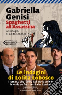 Spaghetti all'assassina. Le indagini di Lolita Lobosco. Vol. 5 libro di Genisi Gabriella