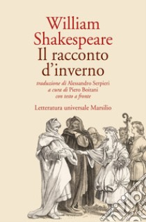 Il racconto d'inverno. Testo inglese a fronte libro di Shakespeare William; Boitani P. (cur.)