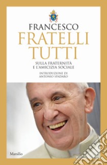 Fratelli tutti. Sulla fraternità e l'amicizia sociale libro di Francesco (Jorge Mario Bergoglio)