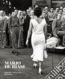 Mario De Biasi. Fotografie-Photographs 1947-2003. Ediz. bilingue libro di Viganò E. (cur.)