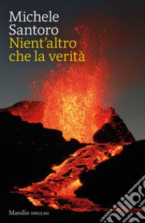 Nient'altro che la verità libro di Santoro Michele