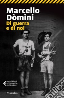 Di guerra e di noi libro di Domini Marcello