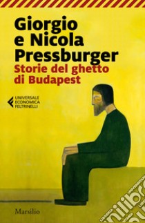 Storie del ghetto di Budapest: L'elefante verde-Storie dell'Ottavo distretto libro di Pressburger Giorgio; Pressburger Nicola