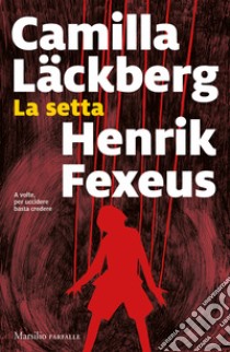 La setta libro di Läckberg Camilla; Fexeus Henrik